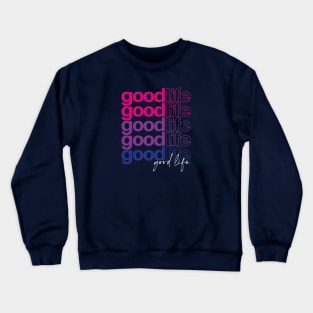 T shirt Good Life Crewneck Sweatshirt